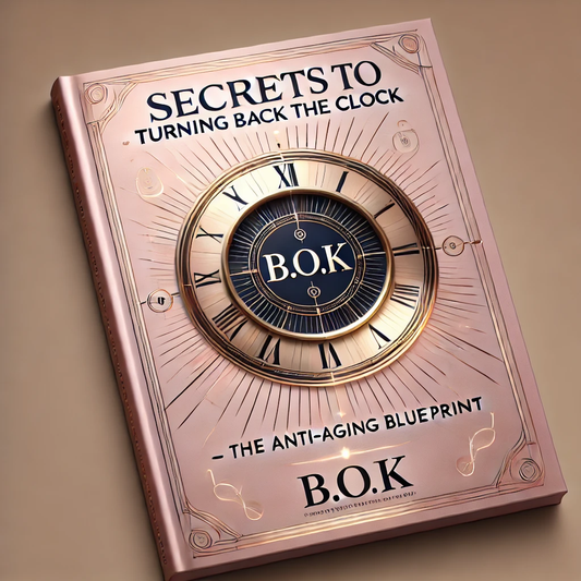 B.O.K Secrets To Turning Back The Clock-The Anti-Aging Blueprint E Book